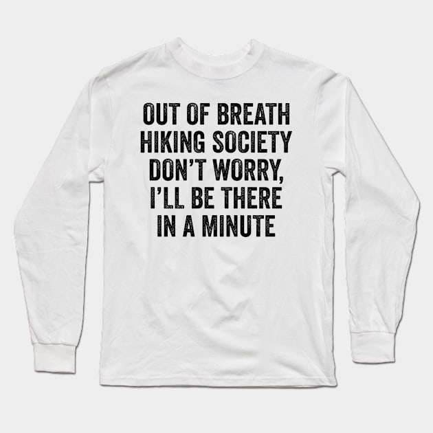 Hiker Out Of Breath Hiking Society Long Sleeve T-Shirt by antrazdixonlda